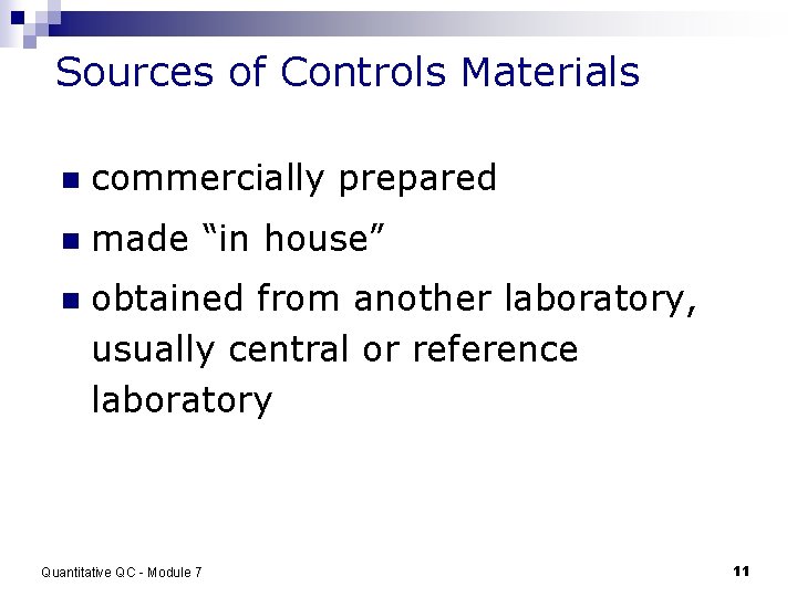 Sources of Controls Materials n commercially prepared n made “in house” n obtained from