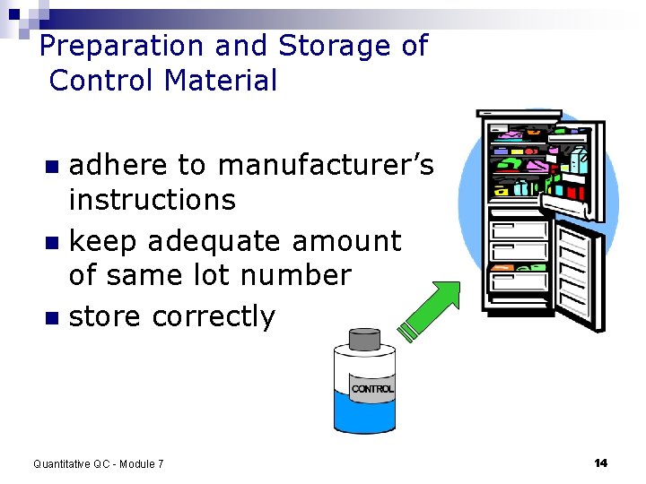 Preparation and Storage of Control Material adhere to manufacturer’s instructions n keep adequate amount