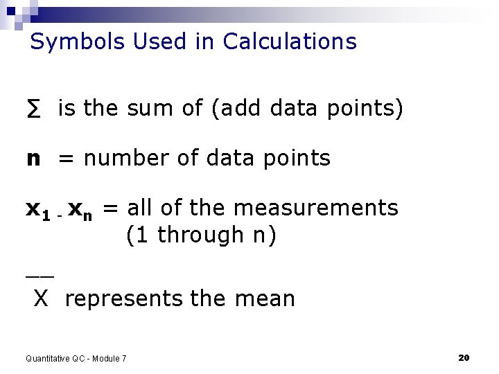 Symbols Used in Calculations ∑ is the sum of (add data points) n =