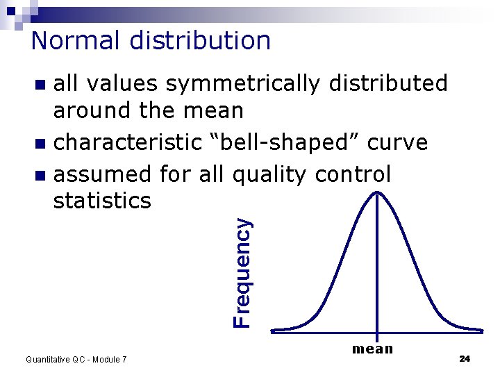 Normal distribution all values symmetrically distributed around the mean n characteristic “bell-shaped” curve n