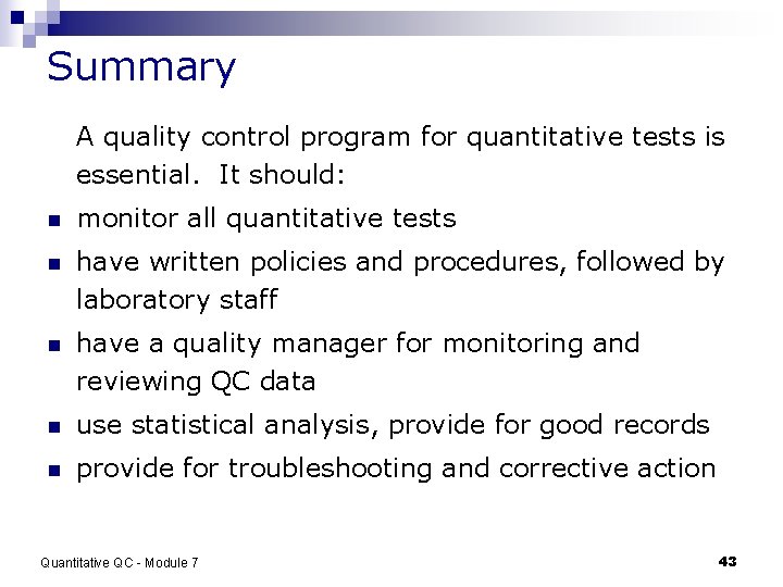 Summary A quality control program for quantitative tests is essential. It should: n monitor