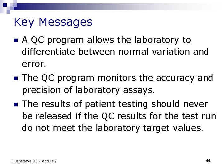 Key Messages n A QC program allows the laboratory to differentiate between normal variation