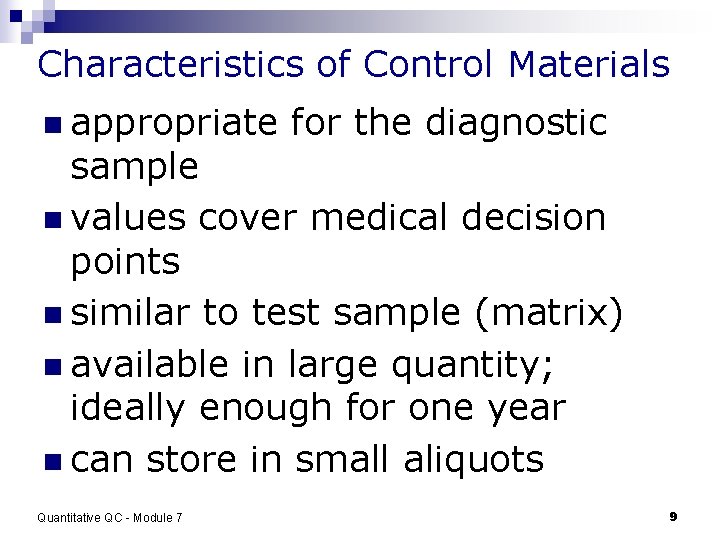 Characteristics of Control Materials n appropriate for the diagnostic sample n values cover medical