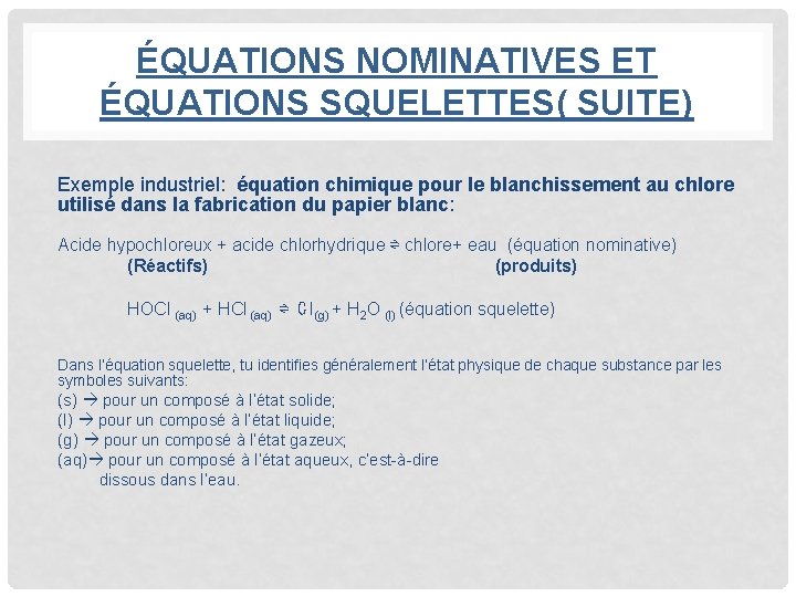 ÉQUATIONS NOMINATIVES ET ÉQUATIONS SQUELETTES( SUITE) Exemple industriel: équation chimique pour le blanchissement au