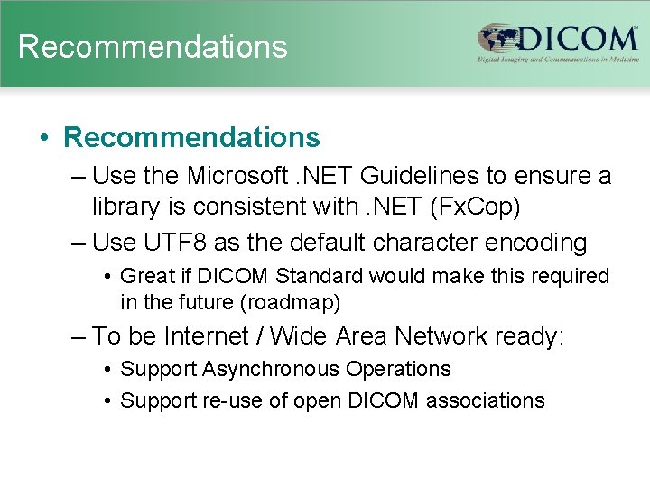 Recommendations • Recommendations – Use the Microsoft. NET Guidelines to ensure a library is