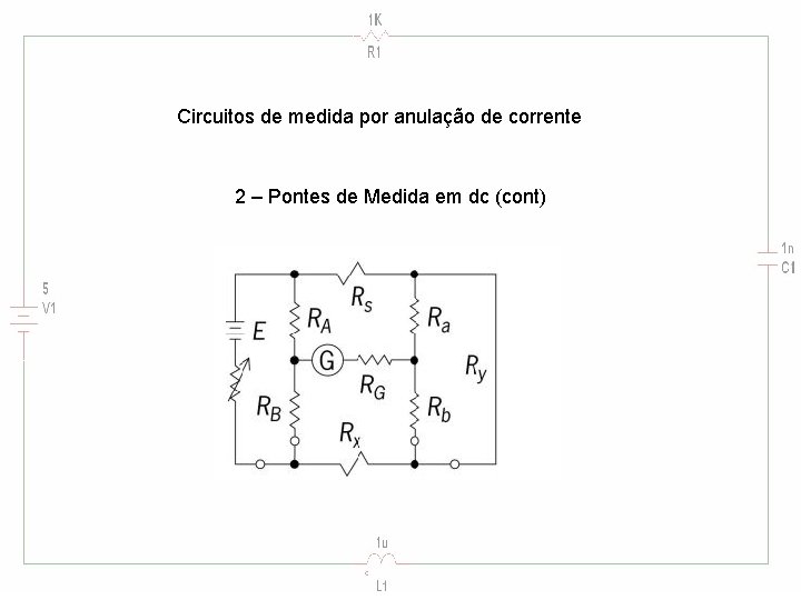 Circuitos de medida por anulação de corrente 2 – Pontes de Medida em dc