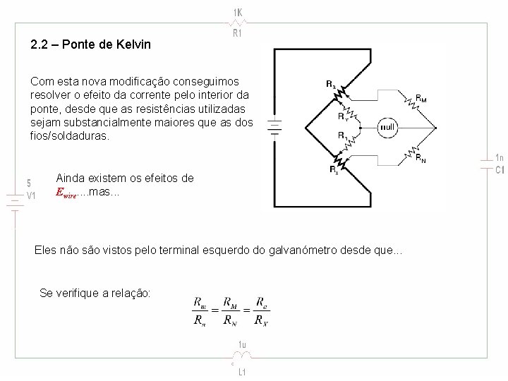 2. 2 – Ponte de Kelvin Com esta nova modificação conseguimos resolver o efeito