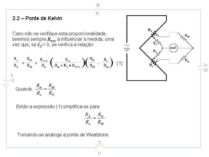 2. 2 – Ponte de Kelvin Caso não se verifique esta proporcionalidade, teremos sempre