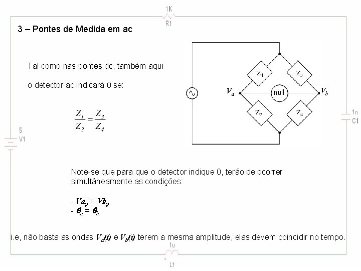 3 – Pontes de Medida em ac Tal como nas pontes dc, também aqui