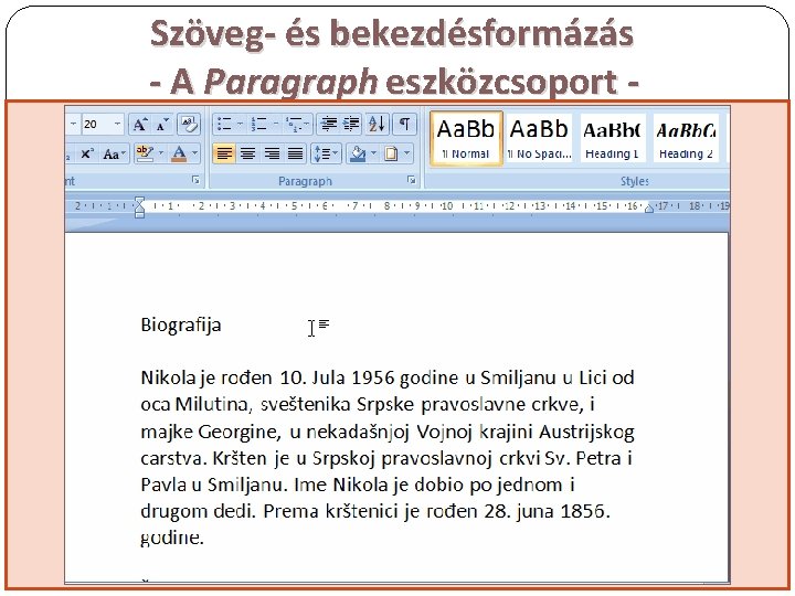 Szöveg- és bekezdésformázás - A Paragraph eszközcsoport Home → Paragraph NEM KELL KIJELÖLNI A