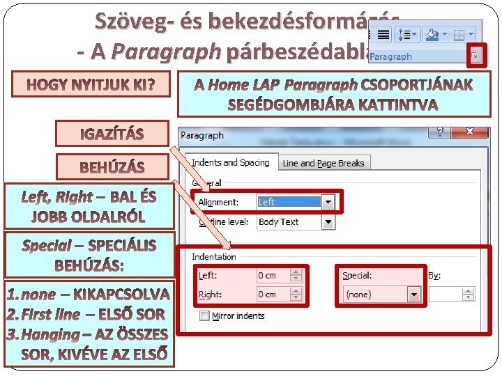 Szöveg- és bekezdésformázás - A Paragraph párbeszédablak 1 HOGY NYITJUK KI? IGAZÍTÁS BEHÚZÁS Left,