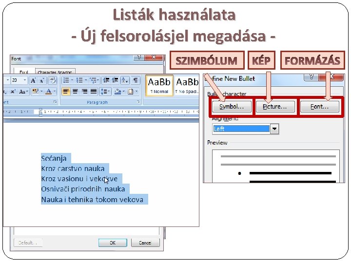 Listák használata - Új felsorolásjel megadása SZIMBÓLUM KÉP FORMÁZÁS 