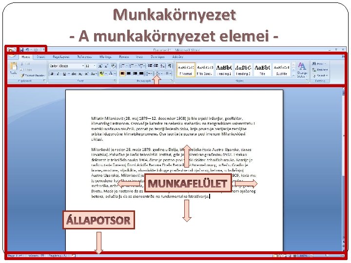 Munkakörnyezet - A munkakörnyezet elemei GYORSELÉRÉSI ESZKÖZTÁR OFFICE GOMB MENÜSZALAG (RIBBON) MUNKAFELÜLET ÁLLAPOTSOR 