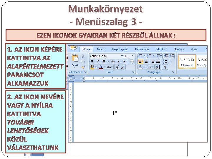 Munkakörnyezet - Menüszalag 3 AZ IKONOKHOZ EZEN IKONOK TARTOZÓ GYAKRAN NYÍL TOVÁBBI KÉT RÉSZBŐL