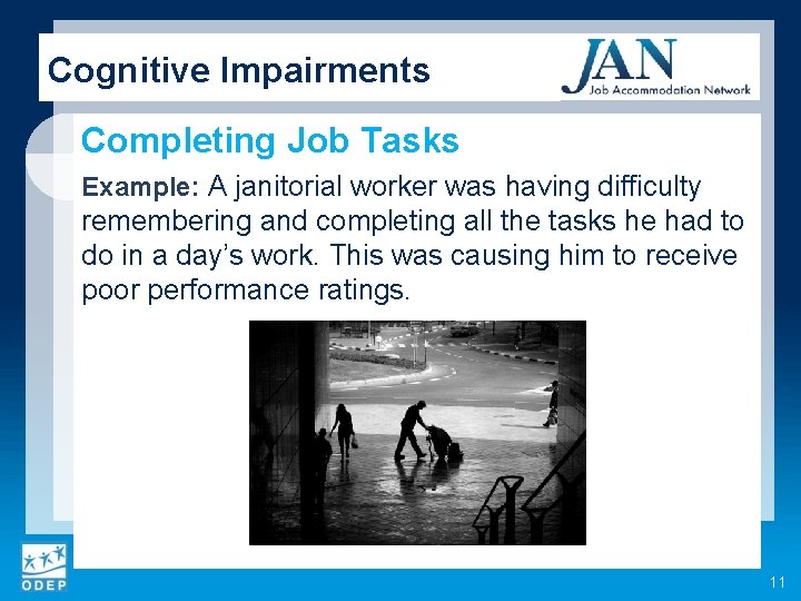 Cognitive Impairments Completing Job Tasks Example: A janitorial worker was having difficulty remembering and