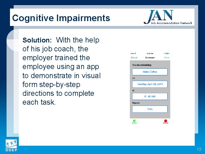 Cognitive Impairments Solution: With the help of his job coach, the employer trained the