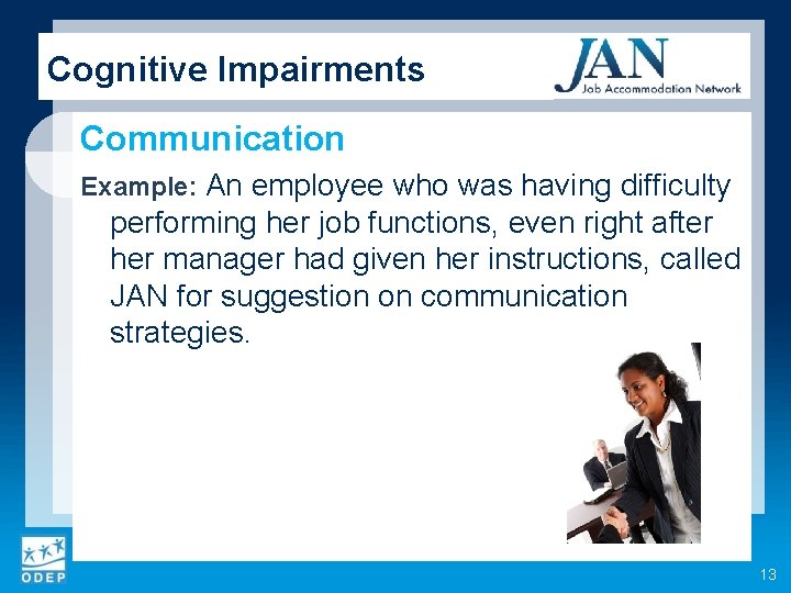 Cognitive Impairments Communication Example: An employee who was having difficulty performing her job functions,