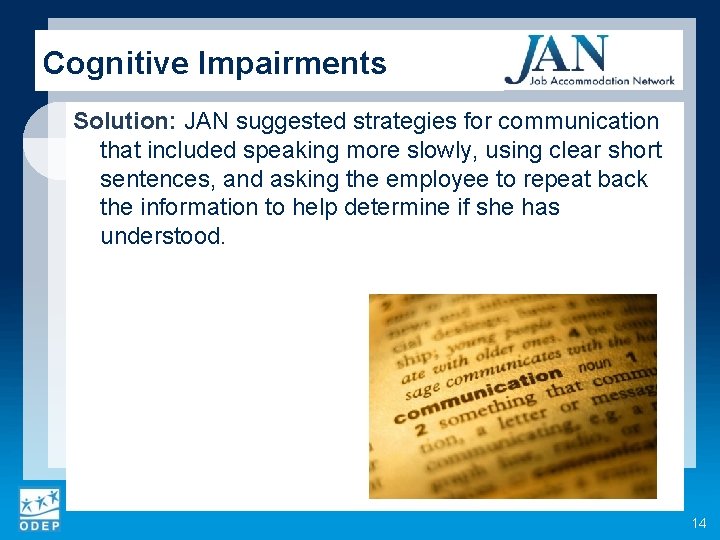 Cognitive Impairments Solution: JAN suggested strategies for communication that included speaking more slowly, using