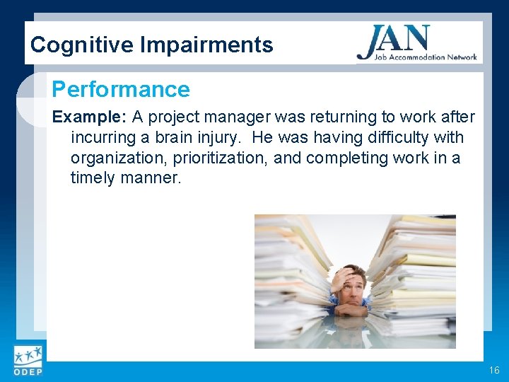 Cognitive Impairments Performance Example: A project manager was returning to work after incurring a