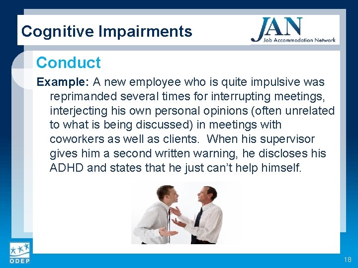 Cognitive Impairments Conduct Example: A new employee who is quite impulsive was reprimanded several