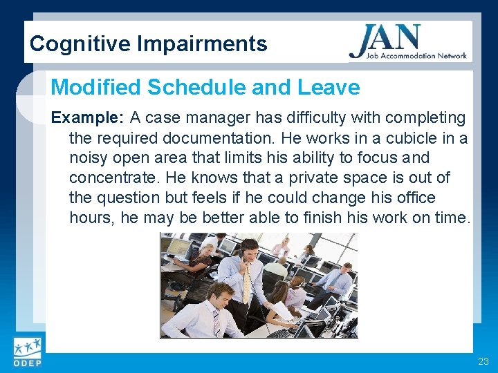 Cognitive Impairments Modified Schedule and Leave Example: A case manager has difficulty with completing