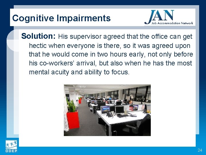 Cognitive Impairments Solution: His supervisor agreed that the office can get hectic when everyone