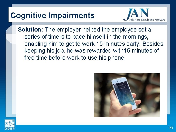 Cognitive Impairments Solution: The employer helped the employee set a series of timers to