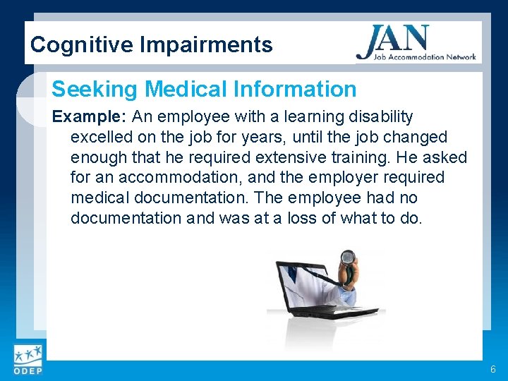Cognitive Impairments Seeking Medical Information Example: An employee with a learning disability excelled on
