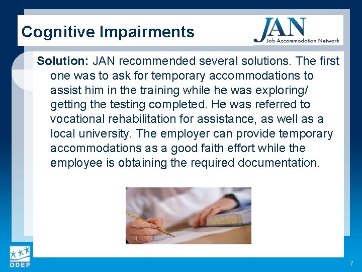 Cognitive Impairments Solution: JAN recommended several solutions. The first one was to ask for