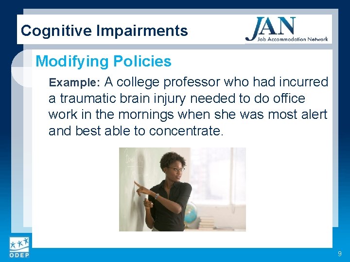 Cognitive Impairments Modifying Policies Example: A college professor who had incurred a traumatic brain