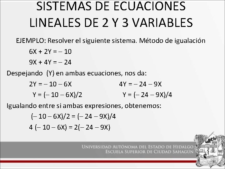 SISTEMAS DE ECUACIONES LINEALES DE 2 Y 3 VARIABLES EJEMPLO: Resolver el siguiente sistema.