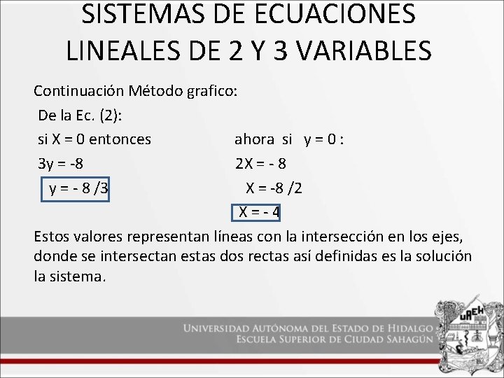 SISTEMAS DE ECUACIONES LINEALES DE 2 Y 3 VARIABLES Continuación Método grafico: De la