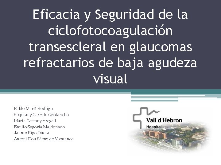 Eficacia y Seguridad de la ciclofotocoagulación transescleral en glaucomas refractarios de baja agudeza visual