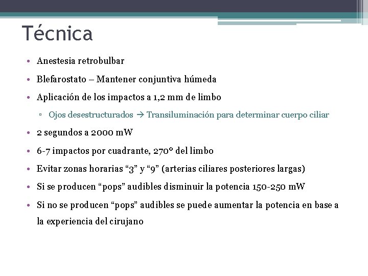 Técnica • Anestesia retrobulbar • Blefarostato – Mantener conjuntiva húmeda • Aplicación de los