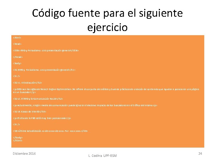 Código fuente para el siguiente ejercicio <html> <head> <title> SEO y Periodismo: Una presentación