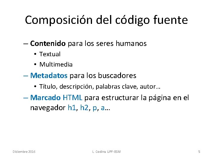 Composición del código fuente – Contenido para los seres humanos • Textual • Multimedia