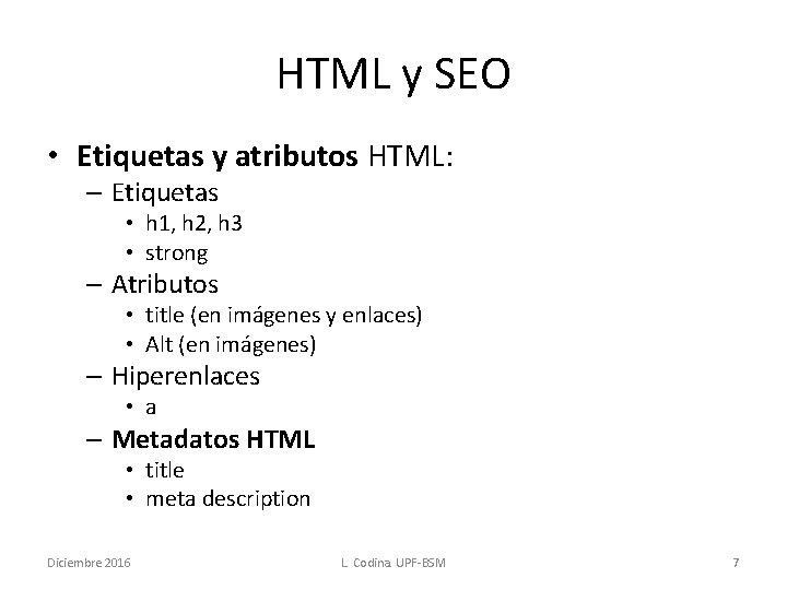 HTML y SEO • Etiquetas y atributos HTML: – Etiquetas • h 1, h