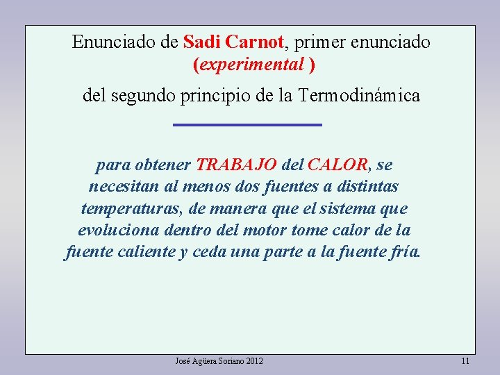 Enunciado de Sadi Carnot, primer enunciado (experimental ) del segundo principio de la Termodinámica