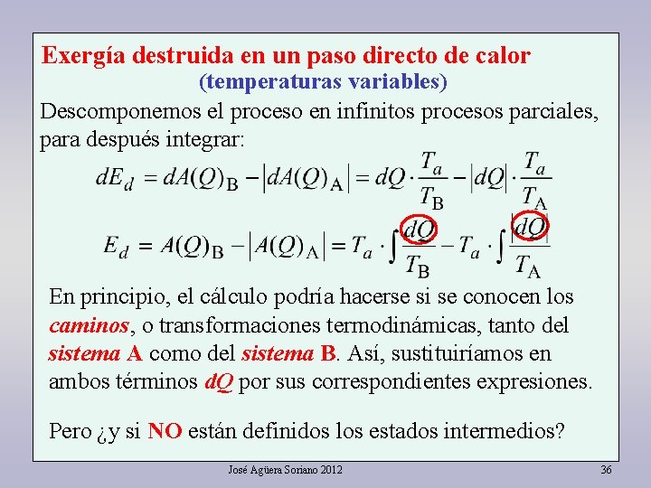 Exergía destruida en un paso directo de calor (temperaturas variables) Descomponemos el proceso en