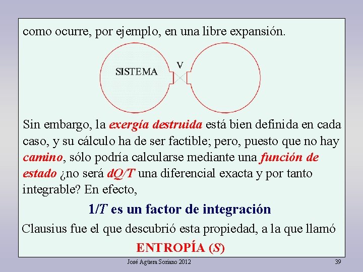 como ocurre, por ejemplo, en una libre expansión. Sin embargo, la exergía destruida está