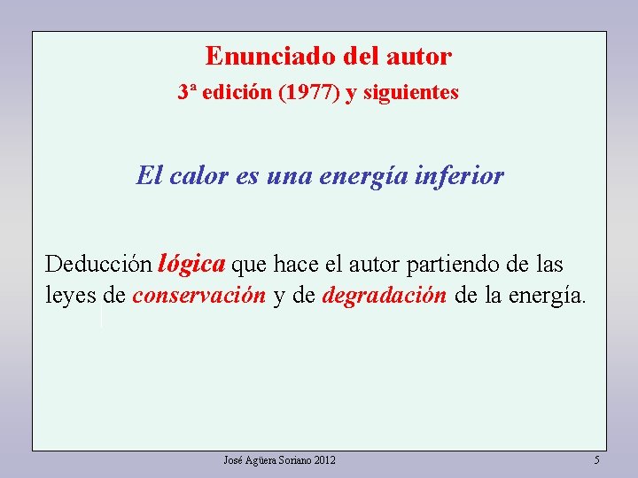 Enunciado del autor 3ª edición (1977) y siguientes El calor es una energía inferior