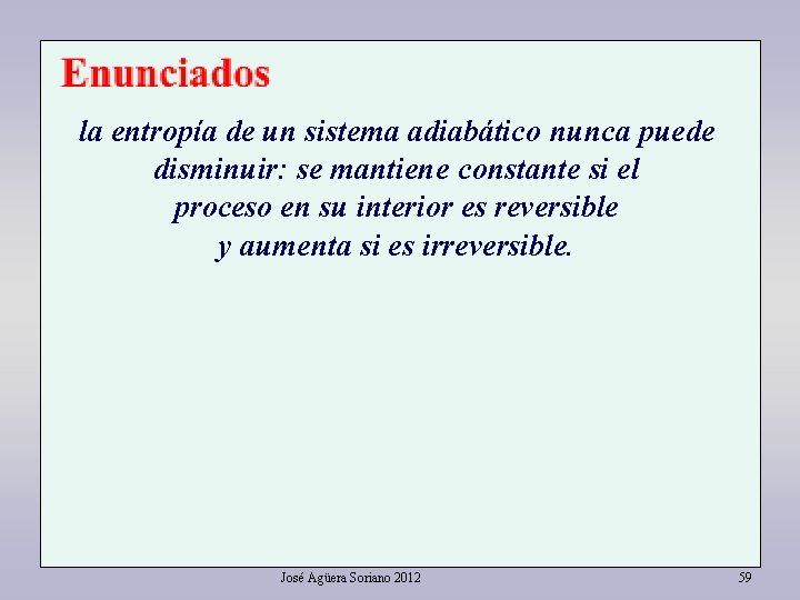 la entropía de un sistema adiabático nunca puede disminuir: se mantiene constante si el