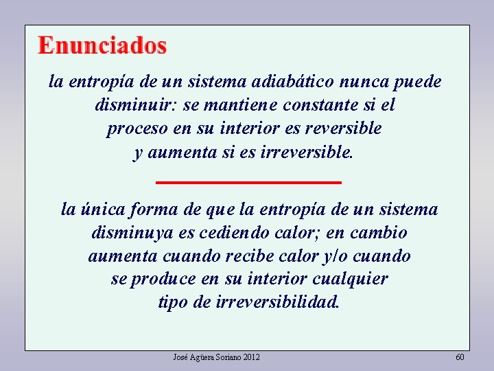 la entropía de un sistema adiabático nunca puede disminuir: se mantiene constante si el