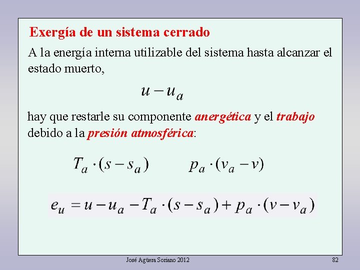 Exergía de un sistema cerrado A la energía interna utilizable del sistema hasta alcanzar