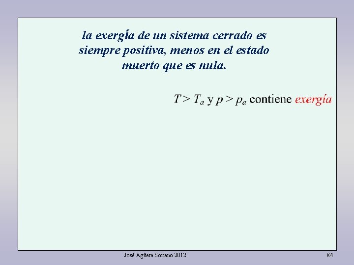 la exergía de un sistema cerrado es siempre positiva, menos en el estado muerto