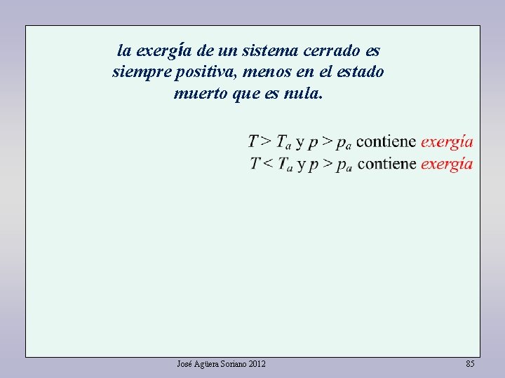 la exergía de un sistema cerrado es siempre positiva, menos en el estado muerto