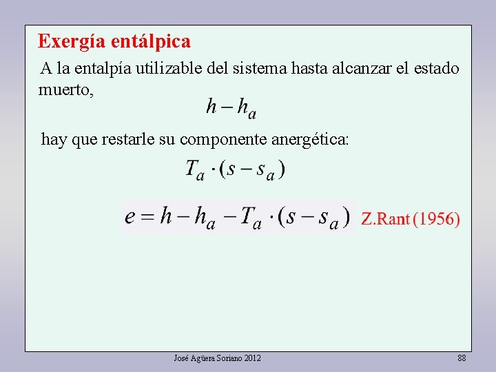 Exergía entálpica A la entalpía utilizable del sistema hasta alcanzar el estado muerto, hay