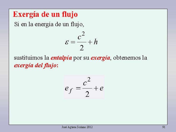 Si en la energía de un flujo, sustituimos la entalpía por su exergía, obtenemos