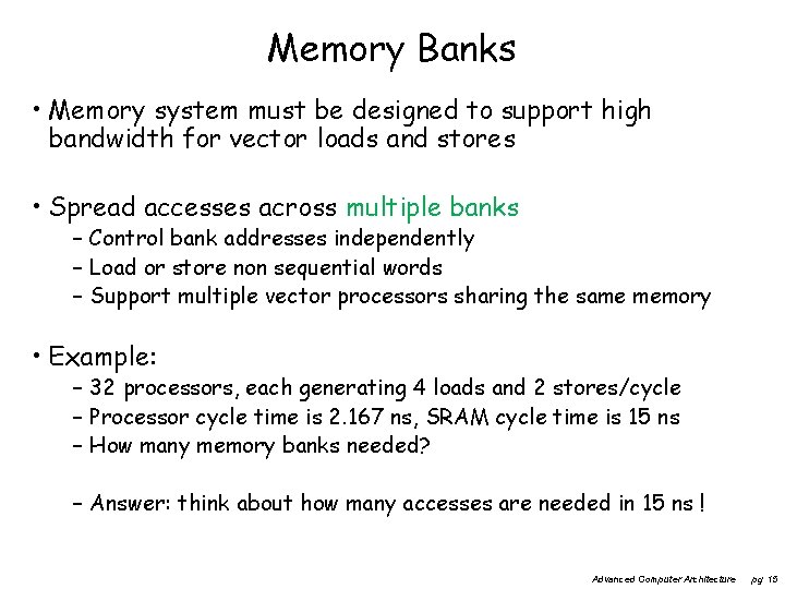 Memory Banks • Memory system must be designed to support high bandwidth for vector