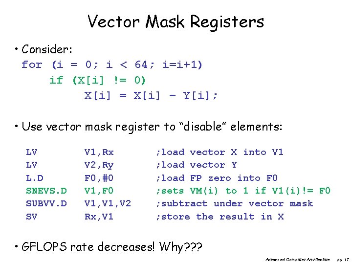 Vector Mask Registers • Consider: for (i = 0; i < 64; i=i+1) if